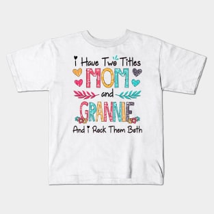 I Have Two Titles Mom And Grannie And I Rock Them Both Wildflower Happy Mother's Day Kids T-Shirt